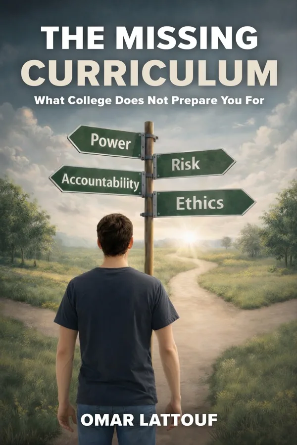 The Missing Curriculum: What College Does Not Prepare You For. How the Real World Actually Works cover